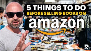 5 Things To Do Before Selling Books on Amazon in 2024 [upl. by Adroj]