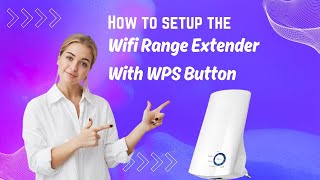 How to Setup the WiFi Range Extender With WPS Button [upl. by Anaibib379]