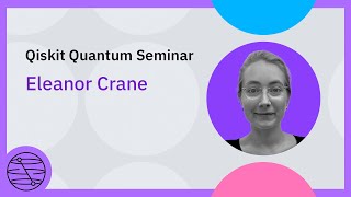 Quantum Computation with Fermions Bosons and Qubits with Eleanor Crane [upl. by Ahsitel106]