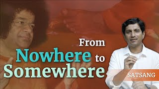 From Nowhere to Somewhere  Satsang from Prasanthi Nilayam [upl. by Asyram]