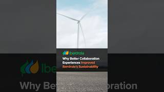 Improving Sustainability With Better Collaboration Experiences at Iberdrola [upl. by Audwen]