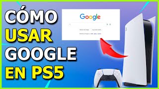 Como Usar GOOGLE en PS5 Navegador Web [upl. by Tranquada]