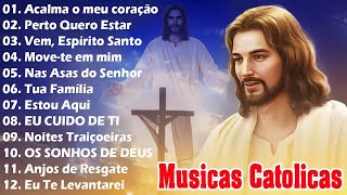 Top 30 Musicas Catolicas  Acalma o Meu Coração  Perto Quero Estar  Vem Espírito Santo [upl. by Close]