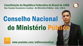 CF88  Art 130A §§ 2º ao 5º Conselho Nacional do Ministério Público  Competências [upl. by Nothgiel]