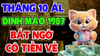 Vận Trình Tháng 10 Âm Lịch Tuổi ĐINH MÃO 1987 ĐÓN TÀI CỬA TRƯỚC RƯỚC LỘC CỬA SAU [upl. by Skelton]