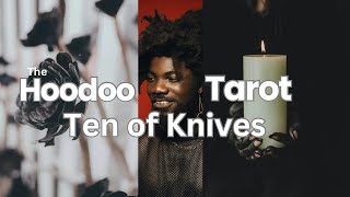 Hoodoo Heritage Month The Hoodoo Tarot Ten of Knives [upl. by Patt]