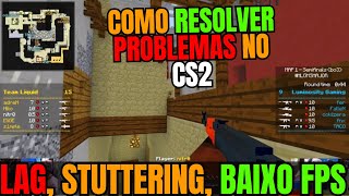 Travamento Baixo FPS Delay Como resolver problemas de desempenho no CS2 [upl. by Nimaynib300]