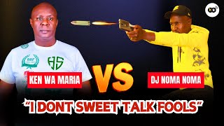 😲KEN WA MARIA VS NOMA NOMA quotI DONT SWEET TALK FOOLSquot🤯 [upl. by Oiuqise357]