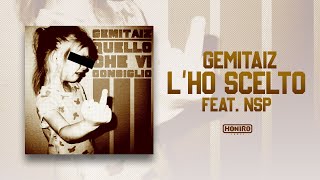 GEMITAIZ  10  LHO SCELTO feat NSP [upl. by Slemmer]