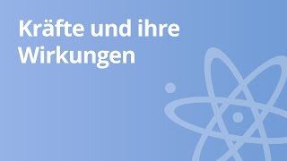 Physik Kräfte und ihre Wirkungen  Physik  Mechanik [upl. by Wernsman]