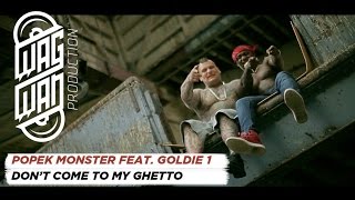 POPEK MONSTER FEAT GOLDIE 1  DONT COME TO MY GHETTO [upl. by Idas]