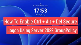 How to Enable Ctrl  Alt  Del Secure Logon Using Server 2022 Group Policy [upl. by Axe97]