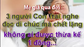 Mẹ Già Qua Đời3 Người Con Trai Ngồi Nghe Đọc Di Chúc Mà Chết LặngKHÔNG AI ĐƯỢC THỪA KẾ 1 ĐỒNG [upl. by Ben]