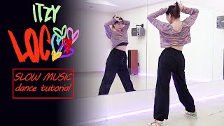 ITZY “LOCO” Dance Tutorial  Chorus  Dance Break  Mirrored  SLOW MUSIC [upl. by Ak246]