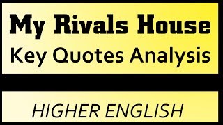 MY RIVALS HOUSE Key Quotes Analysis  Higher English [upl. by Iliram]