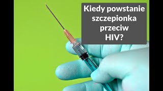 Kiedy powstanie szczepionka przeciw HIV [upl. by Akehsar]