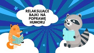 3 relaksujące bajki na poprawę humoru RELAKSACJA DLA DZIECI BAJKI DLA DZIECI [upl. by Woehick]