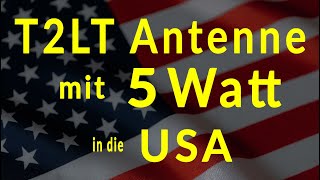 T2LT Antenne  mit 5 Watt QRP in die USA Amateurfunk [upl. by Ahtenek621]