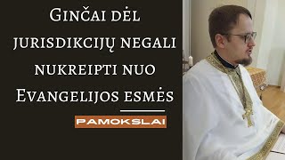 Pamokslas Ginčai dėl jurisdikcijų negali nukreipti nuo Evangelijos esmės [upl. by Lehet482]