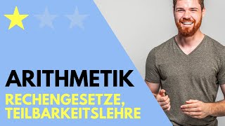 Arithmetik Grundlagen  Rechengesetze Teilbarkeitslehre [upl. by Grimes]