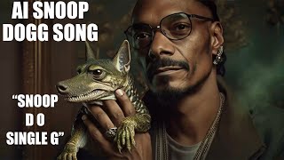 AI SNOOP DOGG SONG  SNOOP D O SINGLE G [upl. by Corwun]