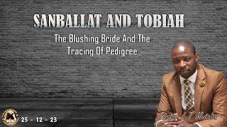 Sanballat And Tobiah The Blushing Bride And The Tracing Of Pedigree  251223 [upl. by Sices]