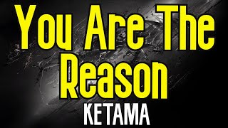 You Are The Reason KARAOKE  Ketama [upl. by Macur387]