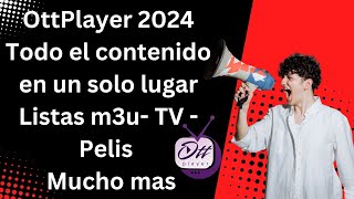 Ottplayer 2024 mas un super contenido de listas m3u y m3u8 [upl. by Tnirb]