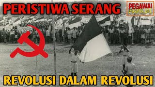 PERISTIWA SERANG 1945 REVOLUSI DI DALAM REVOLUSI [upl. by Hungarian]