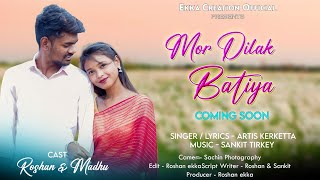 Mor Dilak Batiya  New Nagpuri Video 2023 Coming Soon  Singer Artis Kerketta  Ft Roshan amp Madhu [upl. by Neyuq]