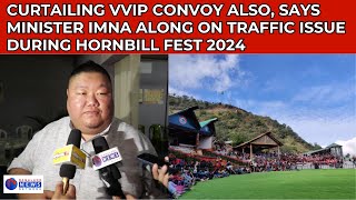 CURTAILING VVIP CONVOY ALSO SAYS MINISTER IMNA ALONG ON TRAFFIC ISSUE DURING HORNBILL FEST 2024 [upl. by Avirt]