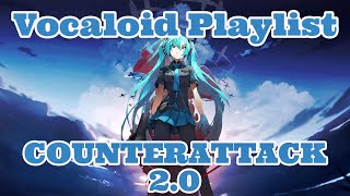 VOCALOID PLAYLIST Vocaloid Songs  COUNTERATTACK 20 [upl. by Enuahs]