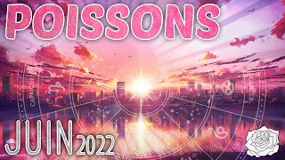 ♓Un mois incroyable  Poissons  Juin 2022 [upl. by Quinby]