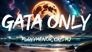 FloyyMenor  GATA ONLY ft Cris MJ LetraLyrics [upl. by Hayidan507]