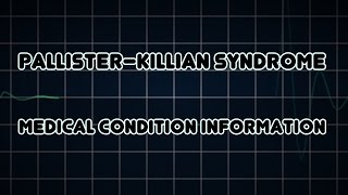 Pallister–Killian syndrome Medical Condition [upl. by Blus]