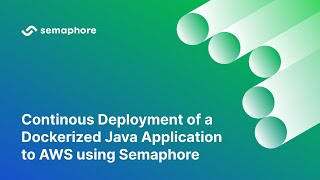 Continous Deployment of a Dockerized Java Application to AWS using Semaphore [upl. by Weight810]