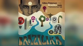 Gilles Peterson  Brazilika Full Album Stream [upl. by Soisinoid]