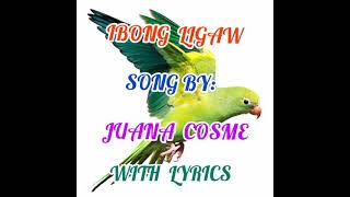 IBONG LIGAW SONG BY JUANA COSME WITH LYRICS [upl. by Bowden]