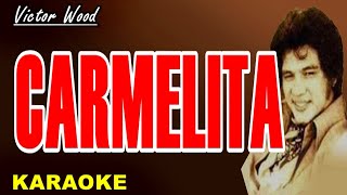 CARMELITA  Victor Wood Karaoke [upl. by Mundy494]