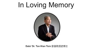 In Memories of Dato Dr TAN HIAN TSIN 陈贤进 16 Jun 2024 [upl. by Phonsa]