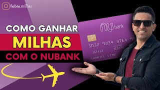 Como Ganhar Milhas com o Cartão NUBANK [upl. by Wartow]