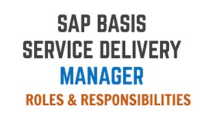 SAP BASIS SERVICE DELIVERY MANAGER ROLES amp RESPONSIBILITIES [upl. by Angle518]