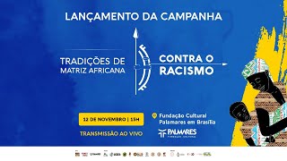 Lançamento da Campanha TRADIÇÕES DE MATRIZ AFRICANA CONTRA O RACISMO [upl. by Alyssa]