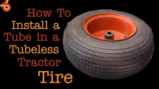 How to Install a Tube in a Tubeless Tractor Tire [upl. by Dafna]