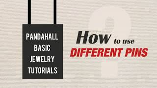 PandaHall Basic Jewelry Tutorials How to Use Different Pins [upl. by Hirasuna]