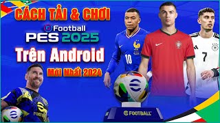 PES 2025  Cách Tải eFootball 2025 Trên Điện Thoại Android Nhanh Nhất [upl. by Sochor515]