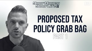 2024 Proposed Tax Policy Grab Bag Part 1 [upl. by Evander215]