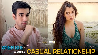 When She Wants A Casual Relationship Ft Abhishek Kapoor amp Yashika  Hasley India Originals [upl. by Spark]