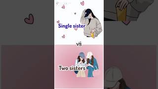 Single sister VS two sister [upl. by Oinotna486]