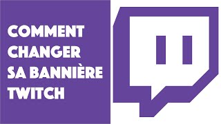 Comment changer sa bannière Twitch [upl. by Cummings]